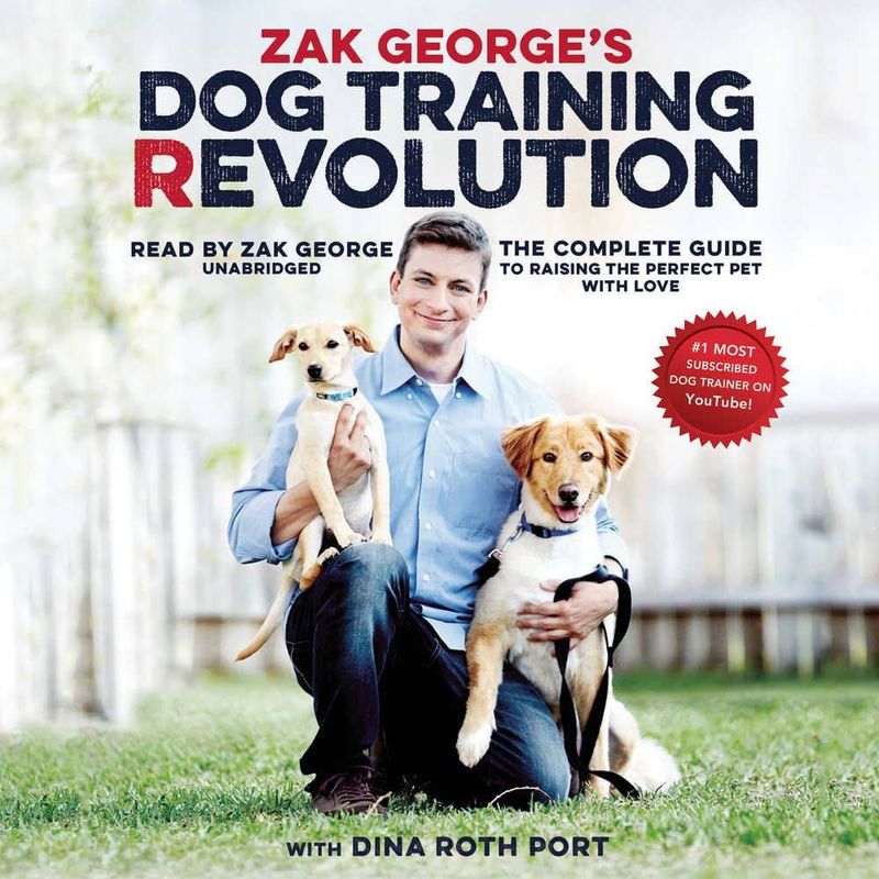 Zak George's Dog Training Revolution by Zak George and Dina Roth Port