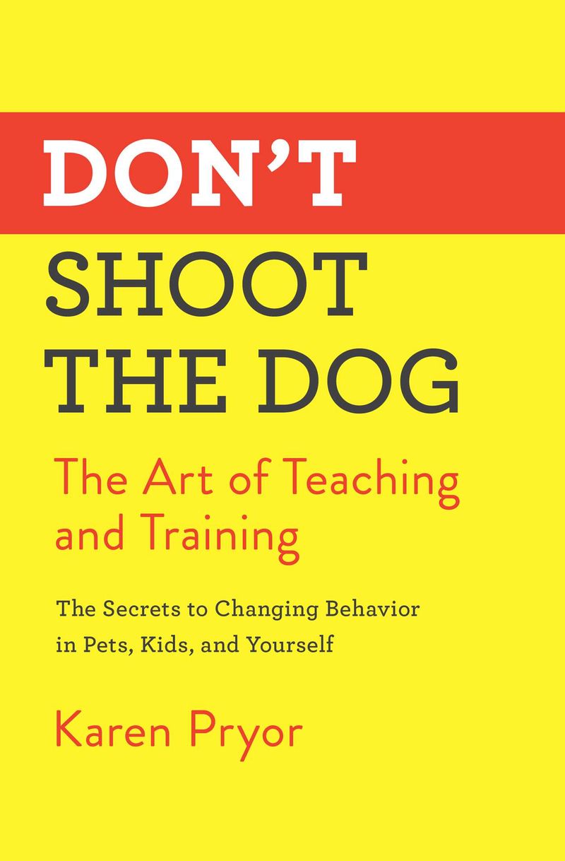 Don't Shoot the Dog! by Karen Pryor